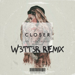 The Chainsmokers - Closer (W3TT3R REMIX)