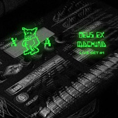 XA - Deus Ex Machina LIVE SET extract