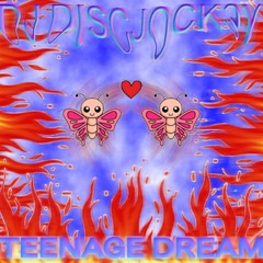 DJ DISCJOCK3Y - TEENAGE DREAM