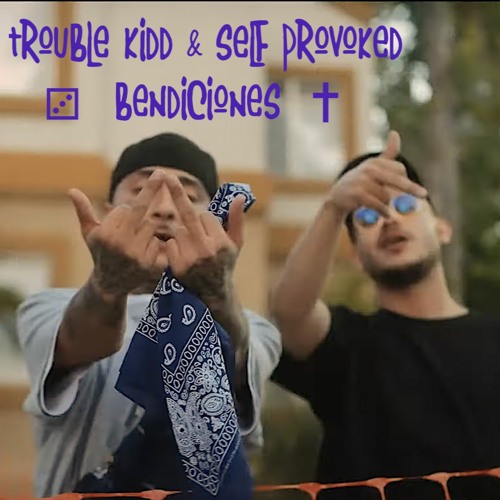 Trouble Kidd & Self Provoked - Bendiciones (DJ KEMAITO)
