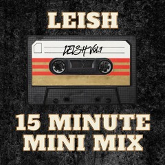 LEISH 15 minute mini mix - April 2024