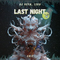 Last Night (DJ Ocyn, LZRD Edit) [PREVIEW FILTERED]