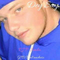 Dey Say- R.I.P. Jimbo(Prod By PKBEATZ)