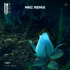 MitiS - Try (ft. RØRY) MKC Remix