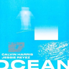 Calvin Harris Ft. Jessie Reyes - OCEAN [Chunks Sunset Mix]