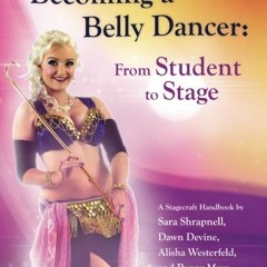 [FREE] KINDLE 📝 Becoming a Belly Dancer: From Student to Stage by  Sara Shrapnell,Da