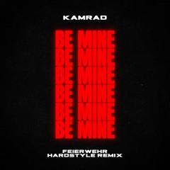 KAMRAD - Be Mine (Feierwehr Remix) HARDSTYLE 2025