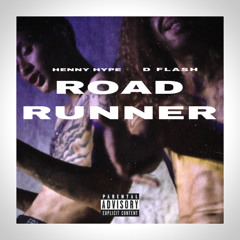 “ROAD RUNNER” HENNY HYPE X D FLASH