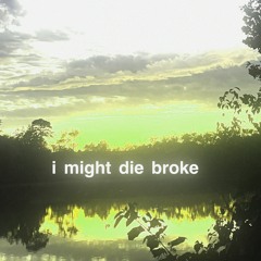 i might die broke (prod. kardia26)