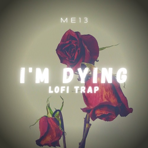 I'm.only 18 And I Feel Like I'm.dying Stream I'm only 18 and I feel like I'm dying by ME13 (@me13beats
