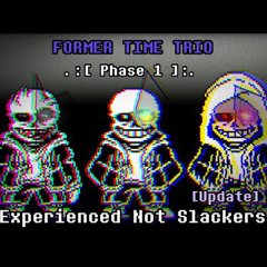 [Former Time Trio] [Phase 1] Experienced Not Slackers [Updated] [+ FLM and, MIDI](By Redrum320)