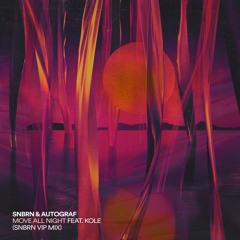 Move All Night (SNBRN VIP Mix) [feat. Kole]