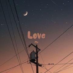 Love me