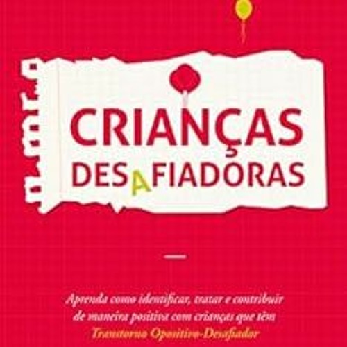 ACCESS [EPUB KINDLE PDF EBOOK] Crianças desafiadoras: Aprenda como identificar, trata