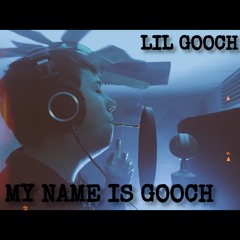 MY NAME IS GOOCH (PROD: ICE KRIM)