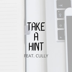 Take A Hint (Feat. Cully)