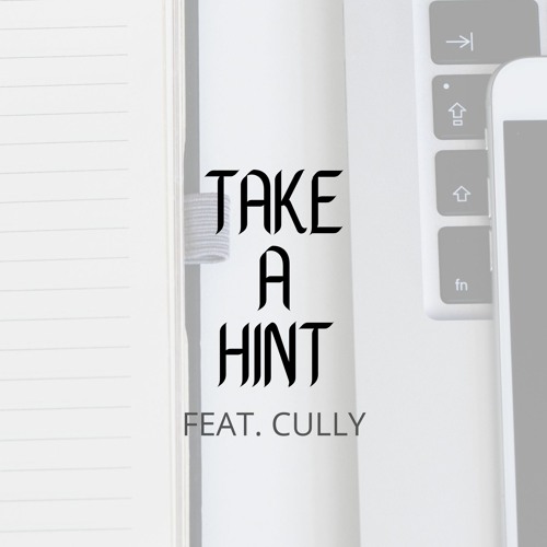 Take A Hint (Feat. Cully)
