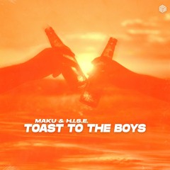 MAKU & H.I.S.E. - Toast To The Boys