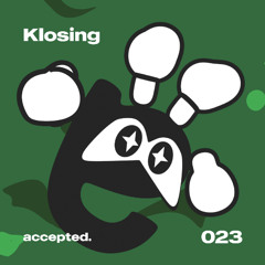 accepted. 023 | Klosing