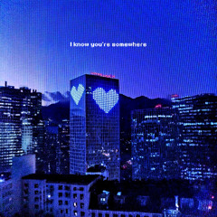 i know you're somewhere (ft. shiloh dynasty)