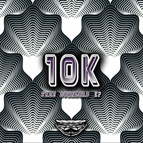 10K (FREE DOWNLOAD EP)