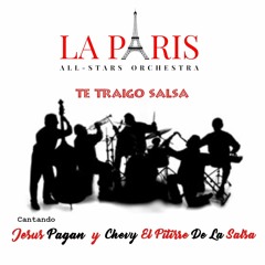 " Te Traigo Salsa " La Paris All-Stars Orchestra Feat. Jesus Pagan y Chevy El Pitirre De La Salsa.