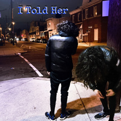 “I Told Her” FlacQuencia