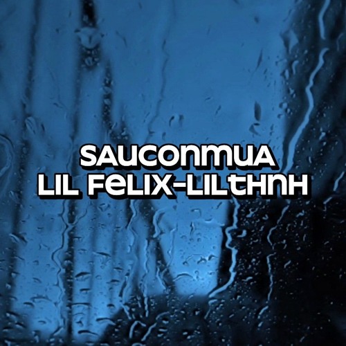 Lil Felix - SAUCONMUA(ft. lil thnh)