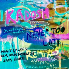 MBR477 - Kadosh - Never Too Late Feat. Moodintrigo & Melödisch (Magit Cacoon Remix)