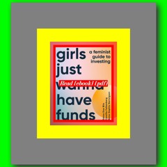 Read ebook [PDF] Girls Just Wanna Have Funds A Feminist's Guide to Investing  by Camilla Falkenberg