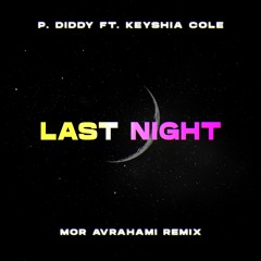 P.Diddy ft. Keyshia Cole - Last Night (Mor Avrahami Remix)