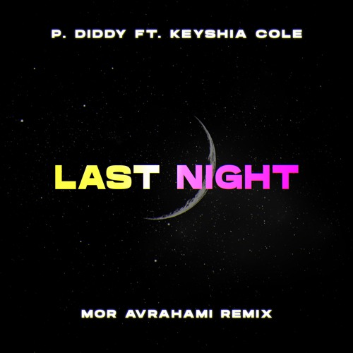 P.Diddy ft. Keyshia Cole - Last Night (Mor Avrahami Remix)