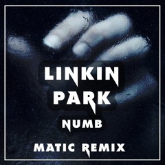 Linkin Park - Numb (Matic Remix)