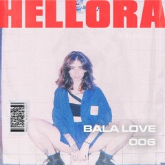 BALA LOVE 006 - HELLORA