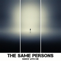 The Same Persons - Dance With Me