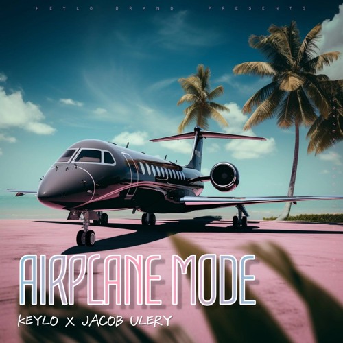 KEYLO X JACOB ULERY - AIRPLANE MODE