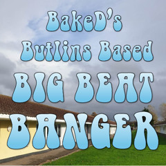 BakeD's Butlins Based Big Beat Banger