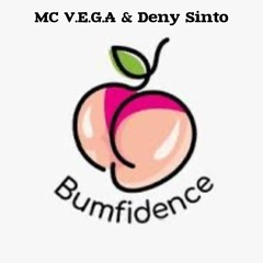 MC. V.E.G.A & Deny Sinto -  Bumfidence