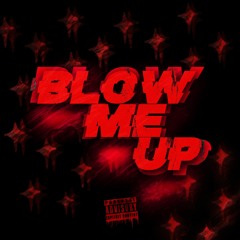 Blow Me Up! (Prod. Gibbo)