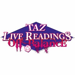 TAZ Live Readings - Off Balance