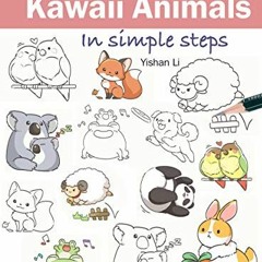 ACCESS [KINDLE PDF EBOOK EPUB] How to Draw Kawaii Animals in Simple Steps by  Yishan Li 📥