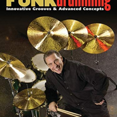 [FREE] EBOOK 📄 Funk Drumming: Innovative Grooves & Advanced Concepts by  Mike Clark