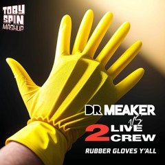 Rubber Gloves Live - Toby Spin Mashup