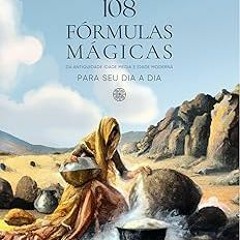 +# 108 FÓRMULAS MÁGICAS PARA SEU DIA A DIA: DA ANTIGUIDADE, IDADE MÉDIA E IDADE MODERNA (Portug