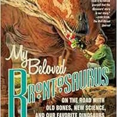 [VIEW] KINDLE 💜 My Beloved Brontosaurus: On the Road with Old Bones, New Science, an