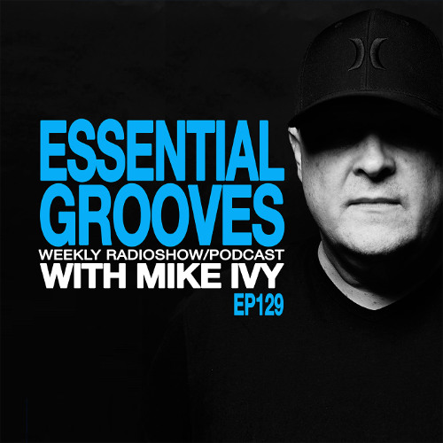 ESSENTIAL GROOVES WITH MIKE IVY EP129