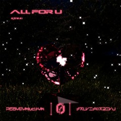 KOWAI - ALL FOR U