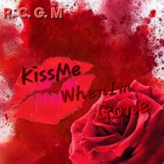 KissMe WhenIm Gone