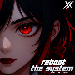 Reboot The System (feat. RVN-02)