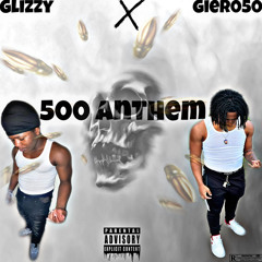 Glizzy X GierO50 ( 500 Anthem )